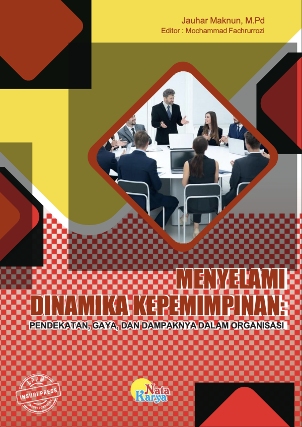 MENYELAMI DINAMIKA KEPEMIMPINAN: PENDEKATAN, GAYA, DAN DAMPAKNYA DALAM ORGANISASI