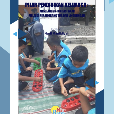 PILAR PENDIDIKAN KELUARGA : MEMBANGUN FONDASI ANAK MELALUI PERAN ORANG TUA DAN LINGKUNGAN