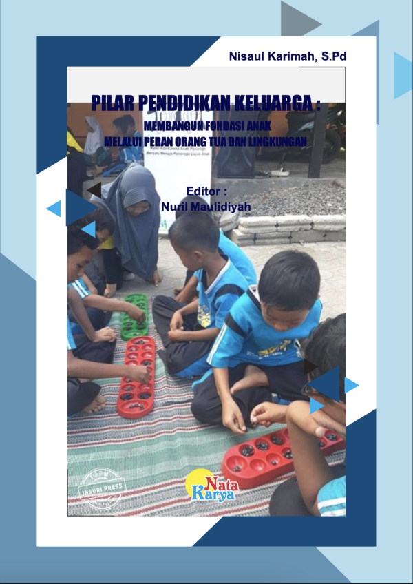 PILAR PENDIDIKAN KELUARGA : MEMBANGUN FONDASI ANAK MELALUI PERAN ORANG TUA DAN LINGKUNGAN