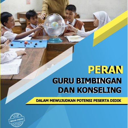 PERAN GURU BIMBINGAN DAN KONSELING DALAM MEWUJUDKAN POTENSI PESERTA DIDIK