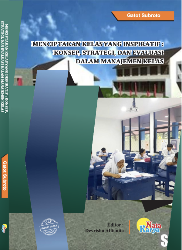 MENCIPTAKAN KELAS YANG INSPIRATIF : KONSEP, STRATEGI, DAN EVALUASI DALAM MANAJEMEN KELAS